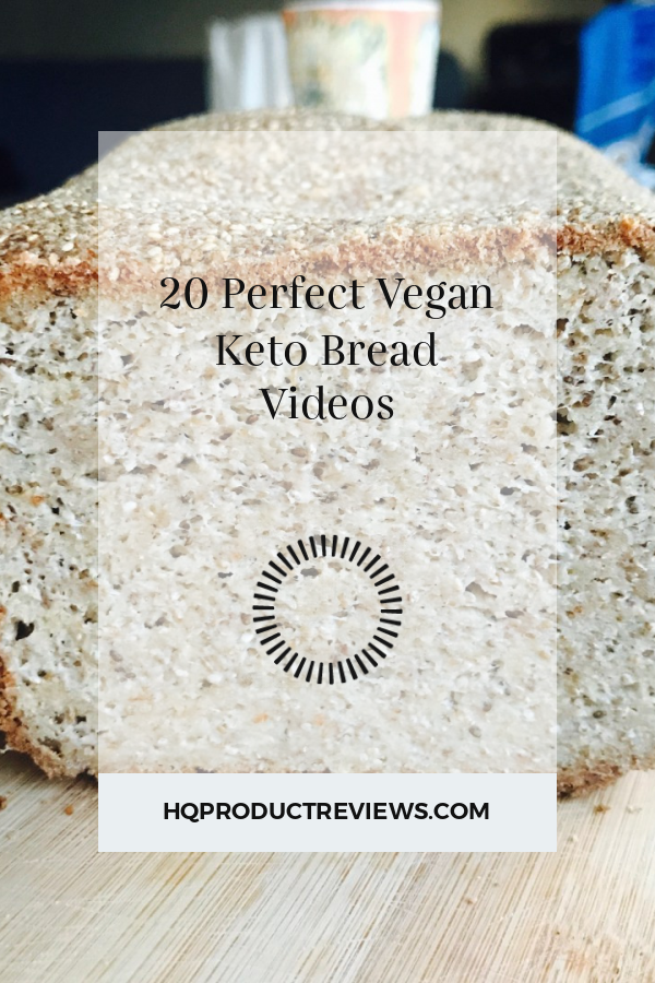 Perfect Vegan Keto Bread Videos Best Product Reviews